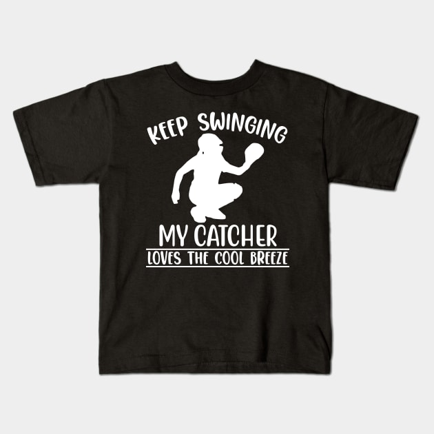 Keep Swinging My Catcher Loves The Cool Breeze Kids T-Shirt by Dojaja